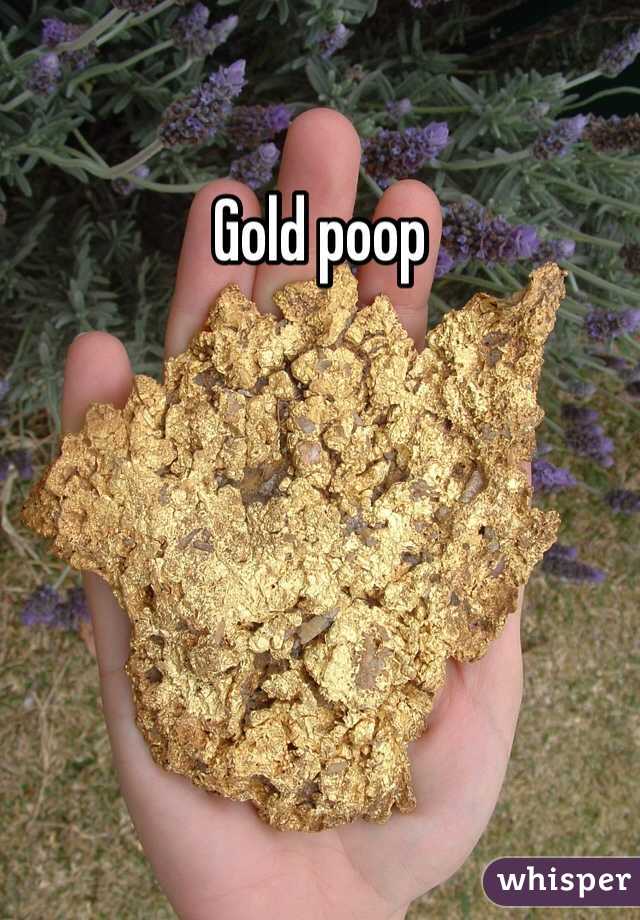 Gold poop