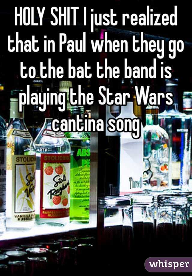 HOLY SHIT I just realized that in Paul when they go to the bat the band is playing the Star Wars cantina song 