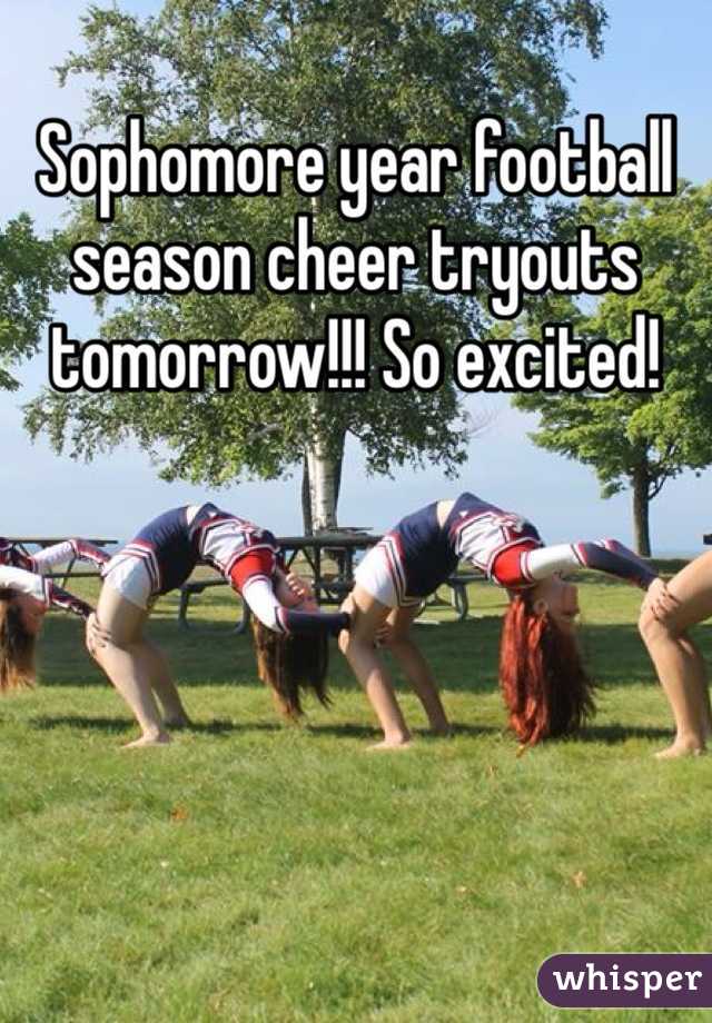 Sophomore year football season cheer tryouts tomorrow!!! So excited!