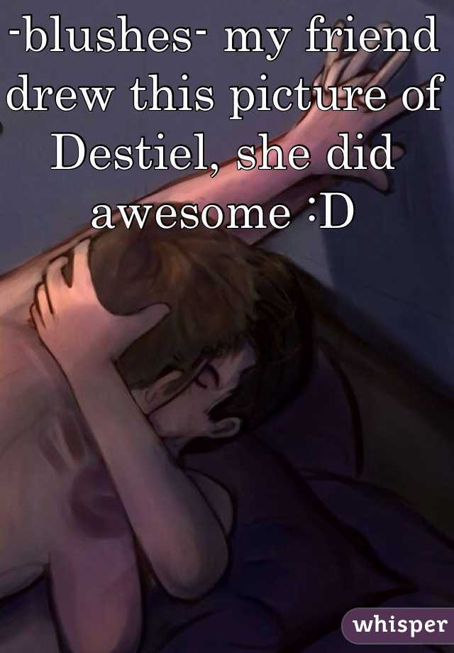 -blushes- my friend drew this picture of Destiel, she did awesome :D