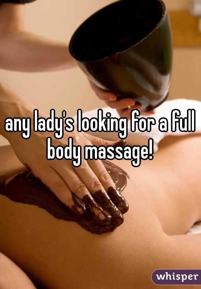 any lady's looking for a full body massage! 