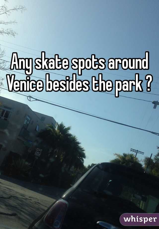 Any skate spots around Venice besides the park ?