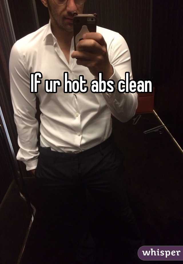 If ur hot abs clean 