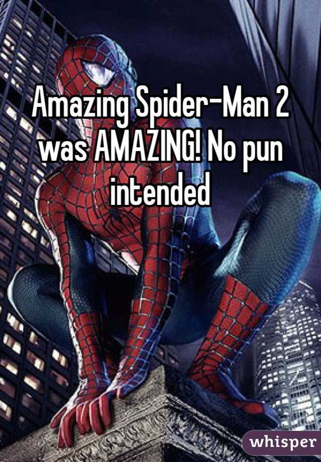 Amazing Spider-Man 2 was AMAZING! No pun intended 