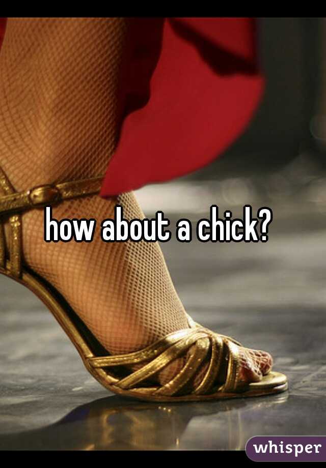 how about a chick? 