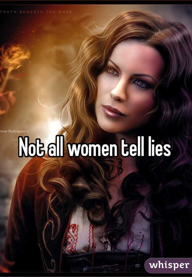 Not all women tell lies 