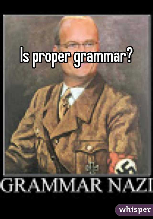 Is proper grammar?