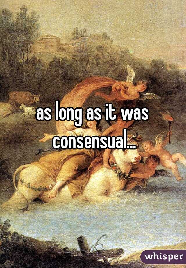 as long as it was consensual...