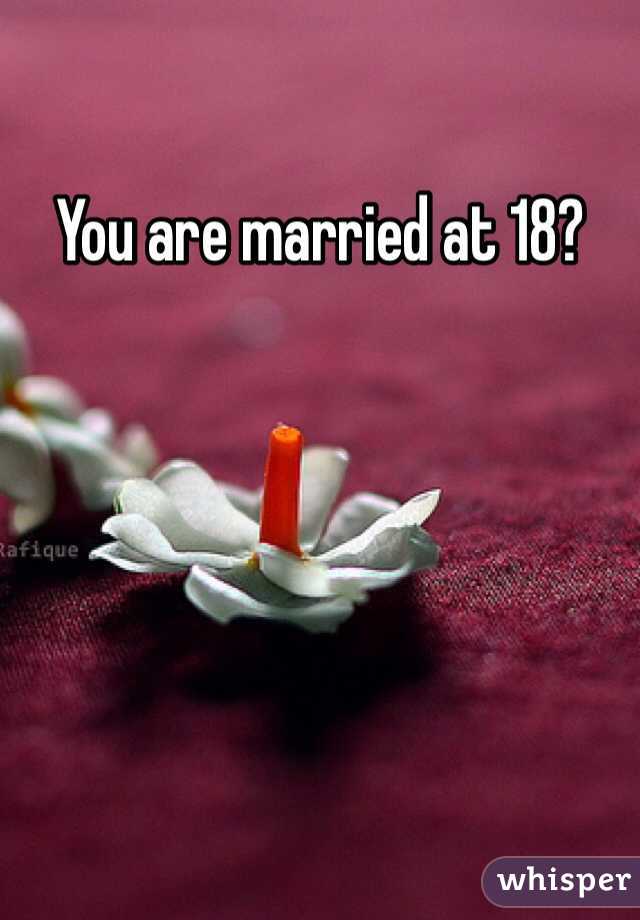 You are married at 18?