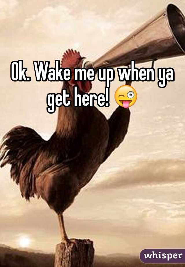Ok. Wake me up when ya get here! 😜