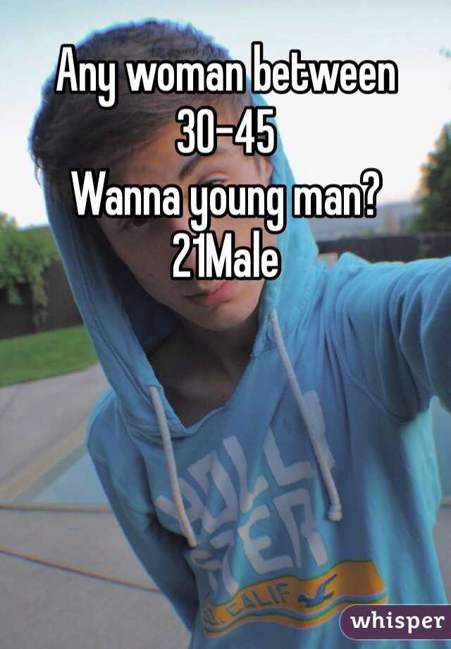 Any woman between 30-45
Wanna young man?
21Male