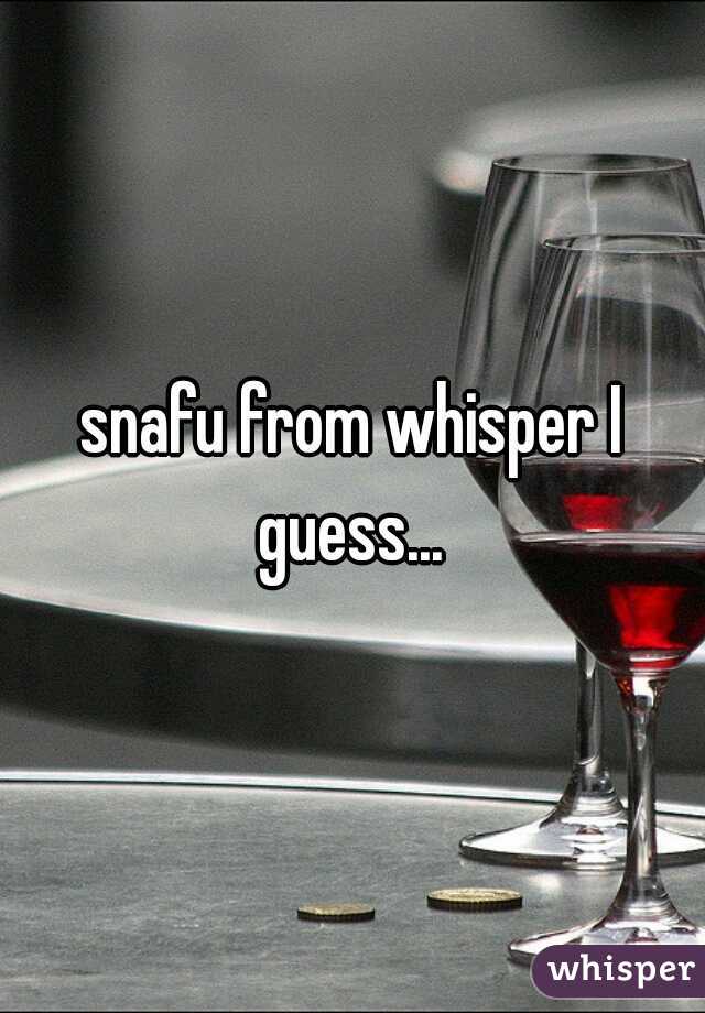snafu from whisper I guess... 