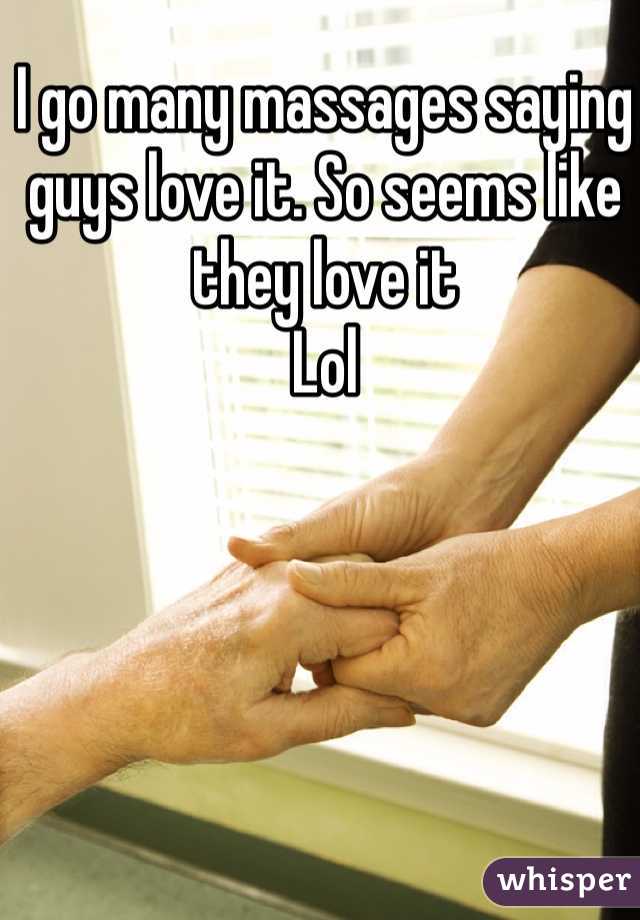 I go many massages saying guys love it. So seems like they love it
Lol