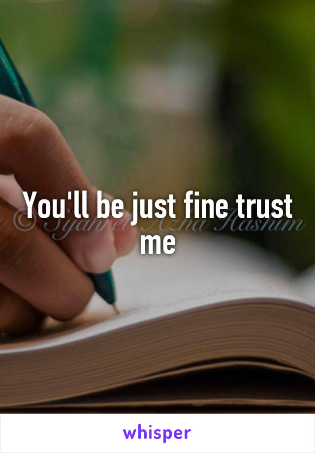 You'll be just fine trust me