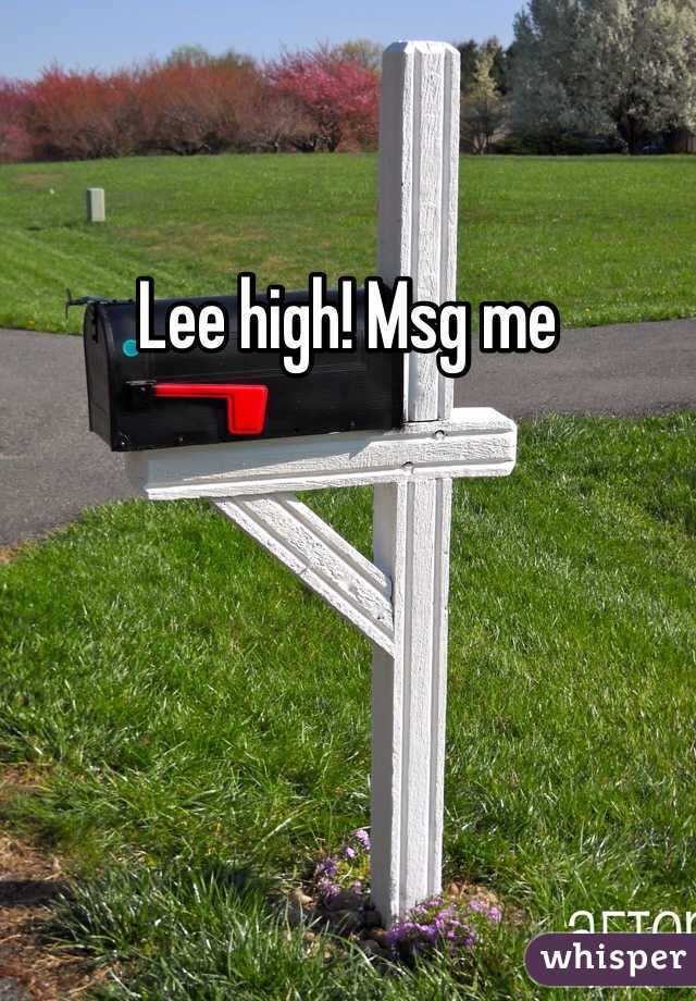 Lee high! Msg me