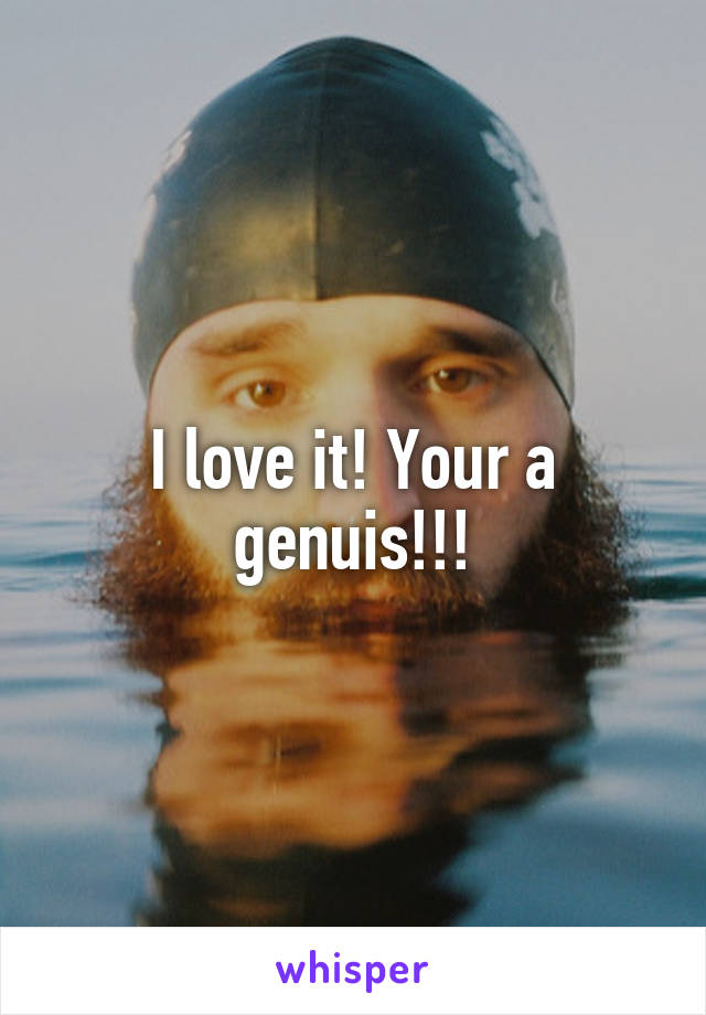 I love it! Your a genuis!!!