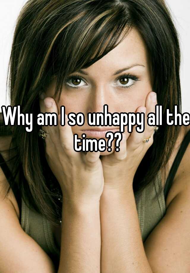 why-am-i-so-unhappy-all-the-time