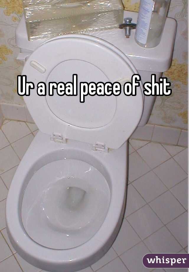 Ur a real peace of shit 