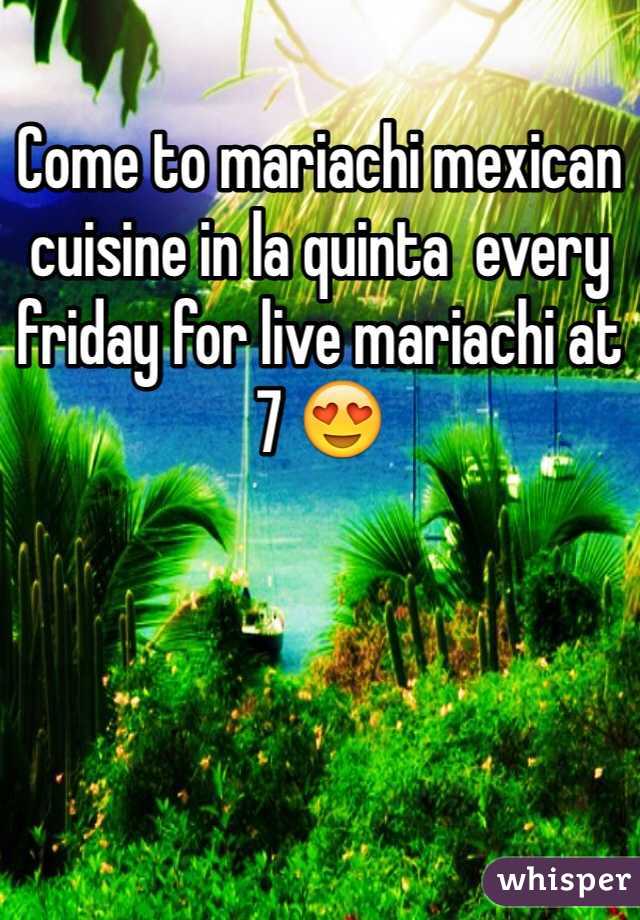 Come to mariachi mexican cuisine in la quinta  every friday for live mariachi at 7 😍