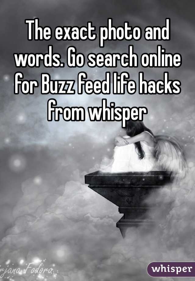 The exact photo and words. Go search online for Buzz feed life hacks from whisper