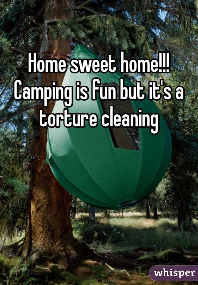 Home sweet home!!! Camping is fun but it's a torture cleaning 
