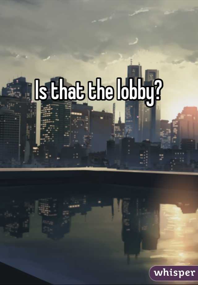 Is that the lobby? 