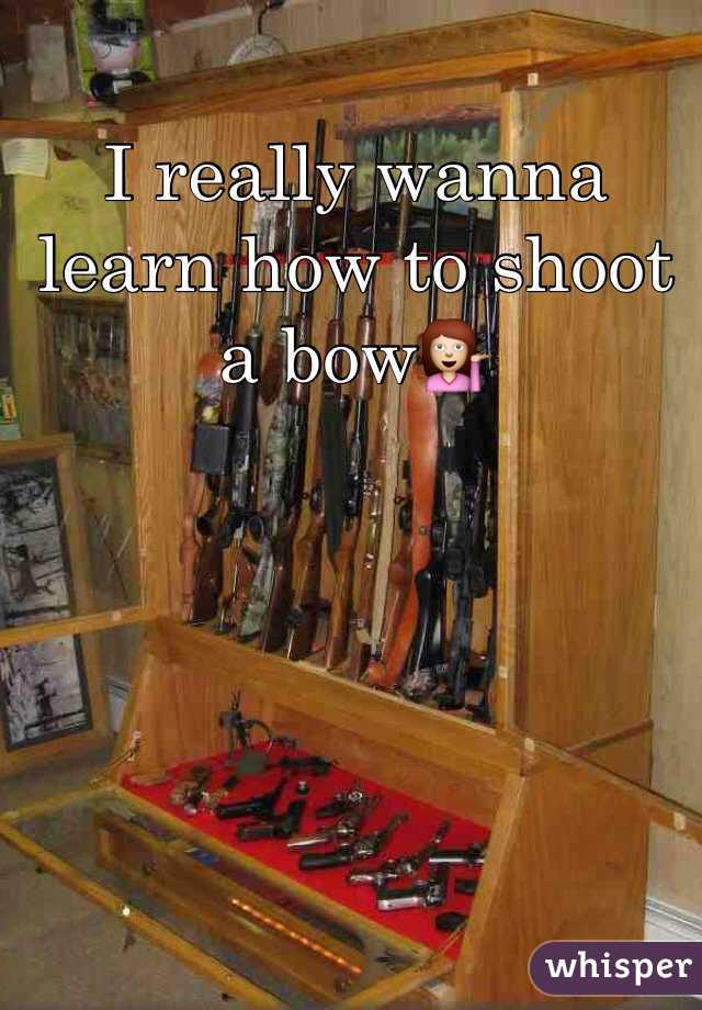 I really wanna learn how to shoot a bowðŸ’�