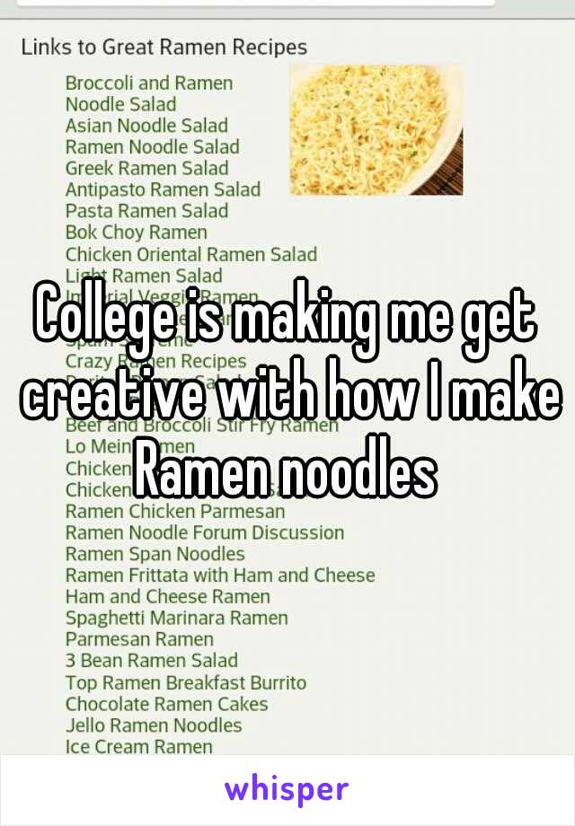 College is making me get creative with how I make Ramen noodles 