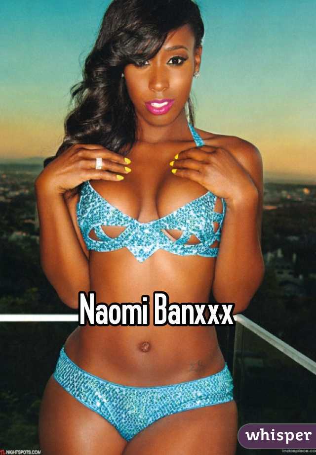 Naomi banxxx