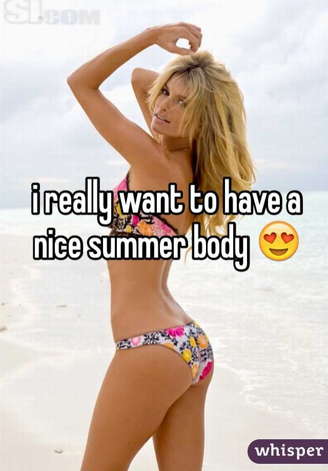 i really want to have a nice summer body 😍