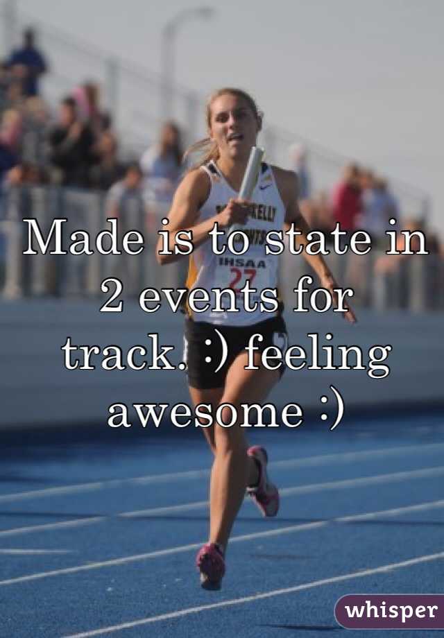 Made is to state in 2 events for track. :) feeling awesome :)