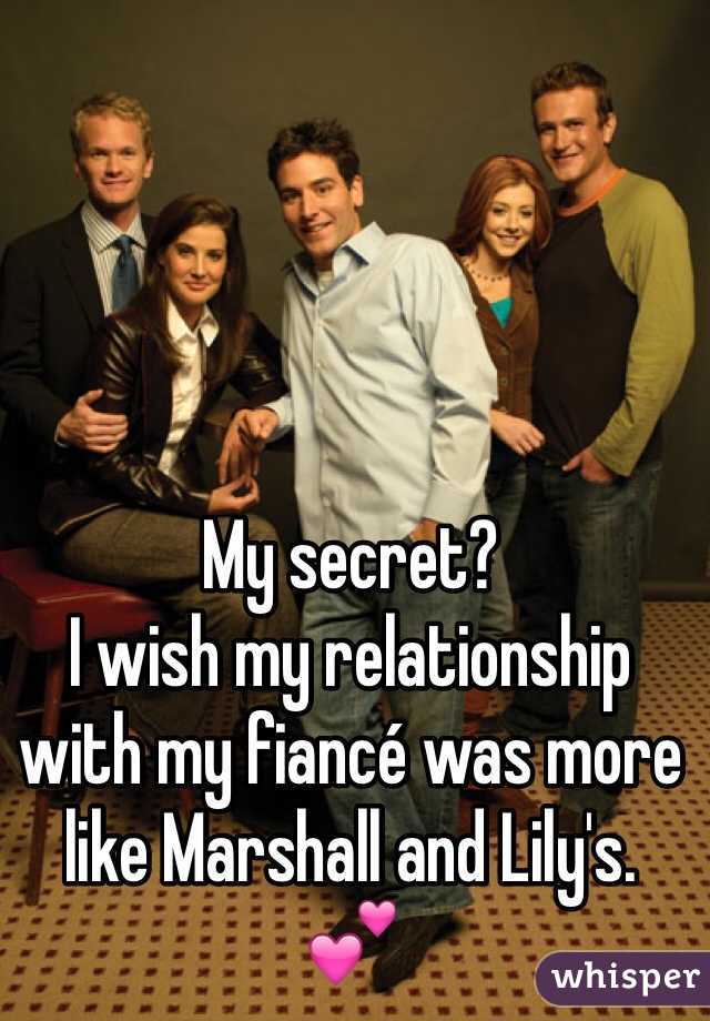 My secret?
I wish my relationship with my fiancé was more like Marshall and Lily's.
💕