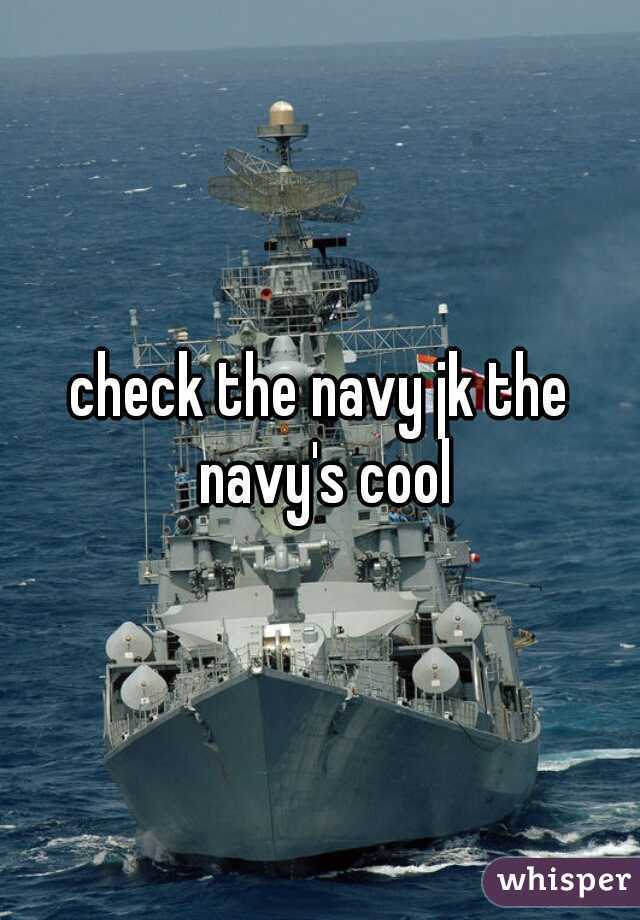 check the navy jk the navy's cool