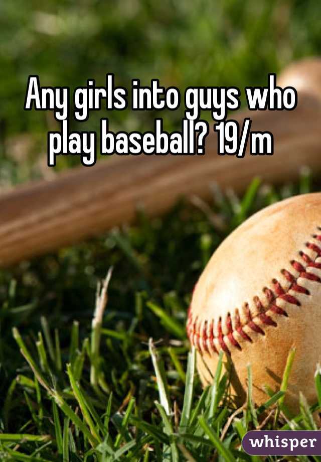 Any girls into guys who play baseball? 19/m