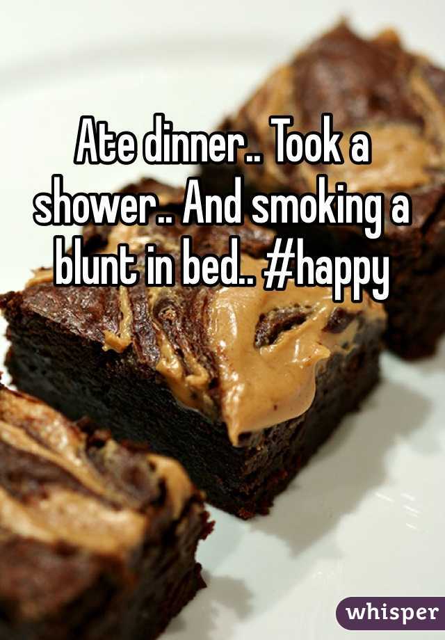 Ate dinner.. Took a shower.. And smoking a blunt in bed.. #happy