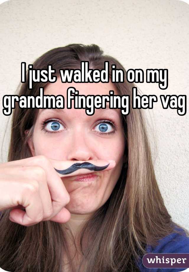 I just walked in on my grandma fingering her vag