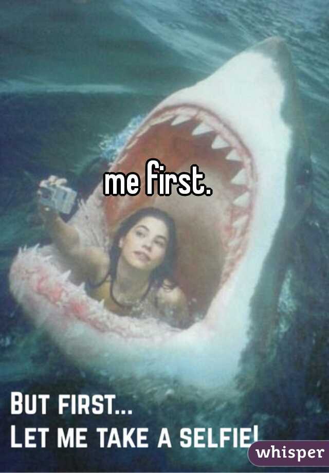 me first. 