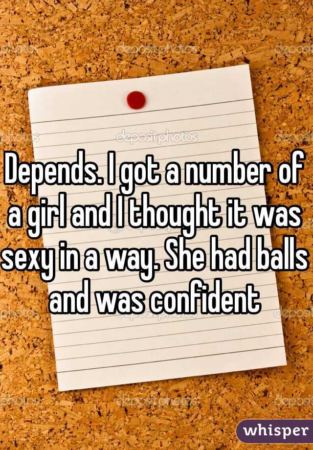 Depends. I got a number of a girl and I thought it was sexy in a way. She had balls and was confident 