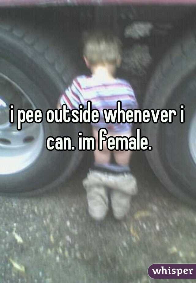 i pee outside whenever i can. im female.