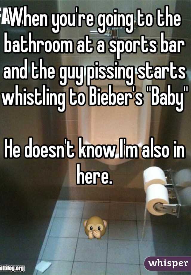 When you're going to the bathroom at a sports bar and the guy pissing starts whistling to Bieber's "Baby"

He doesn't know I'm also in here. 

🙊