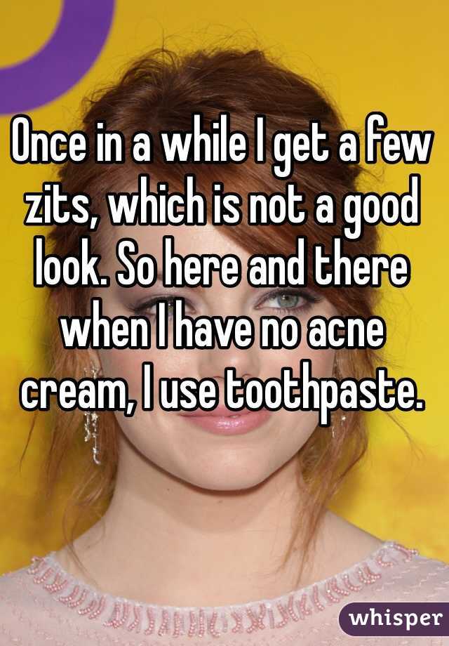 Once in a while I get a few zits, which is not a good look. So here and there when I have no acne cream, I use toothpaste. 