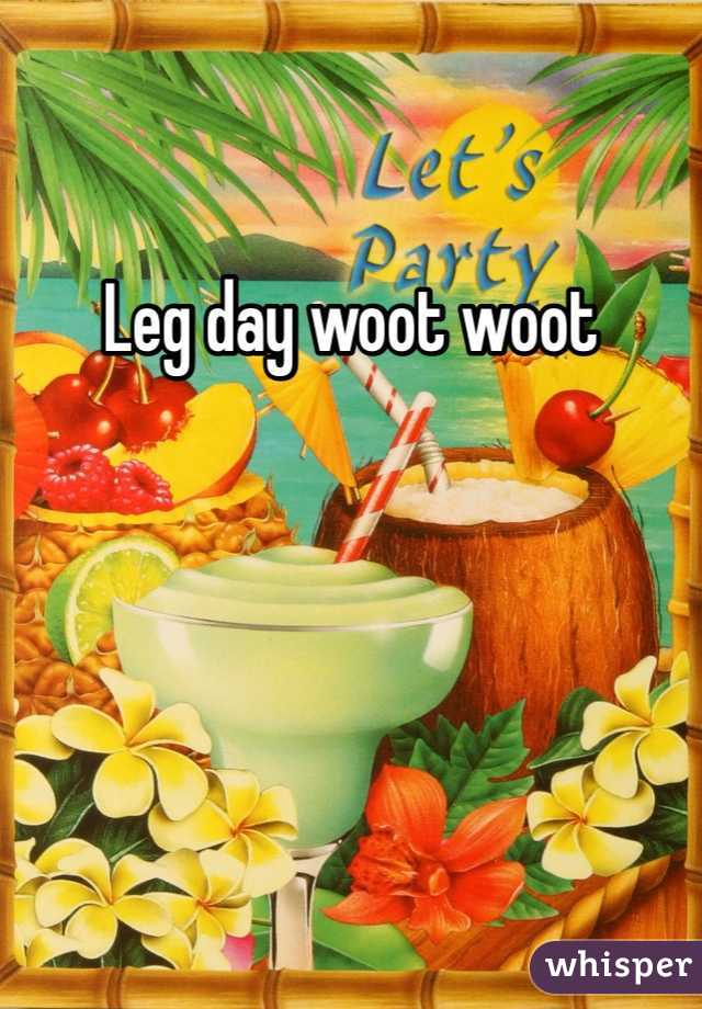 Leg day woot woot