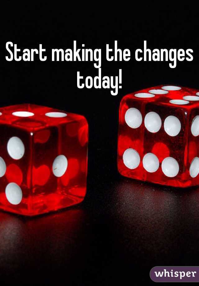 Start making the changes today!