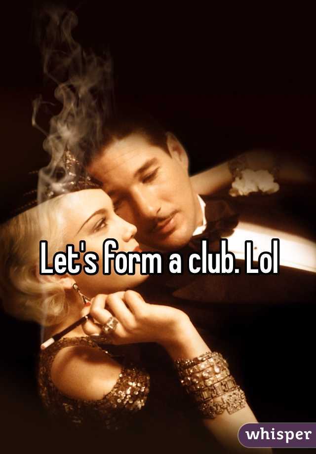 Let's form a club. Lol