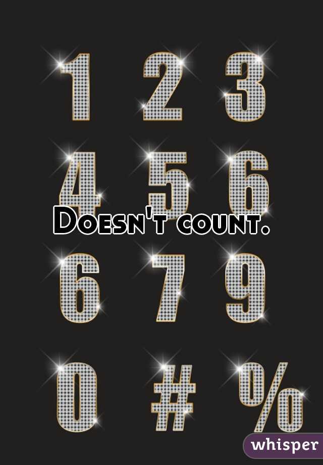 Doesn't count.