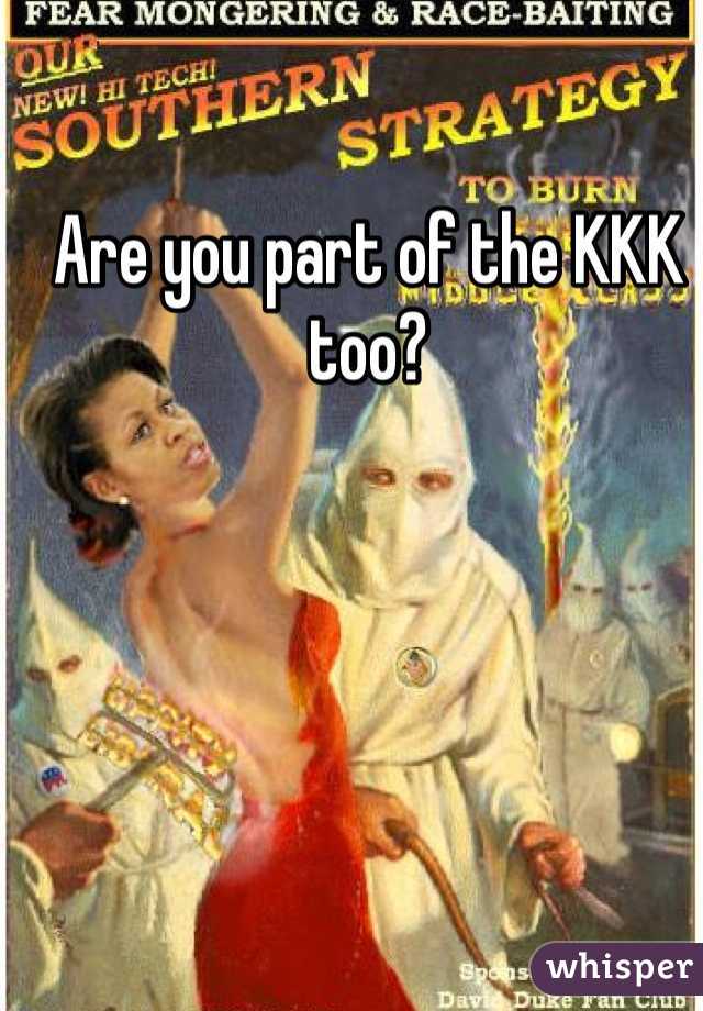 Are you part of the KKK too?