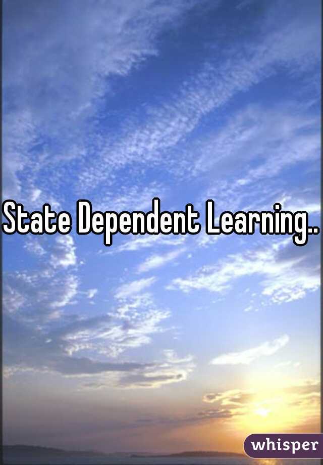 State Dependent Learning..