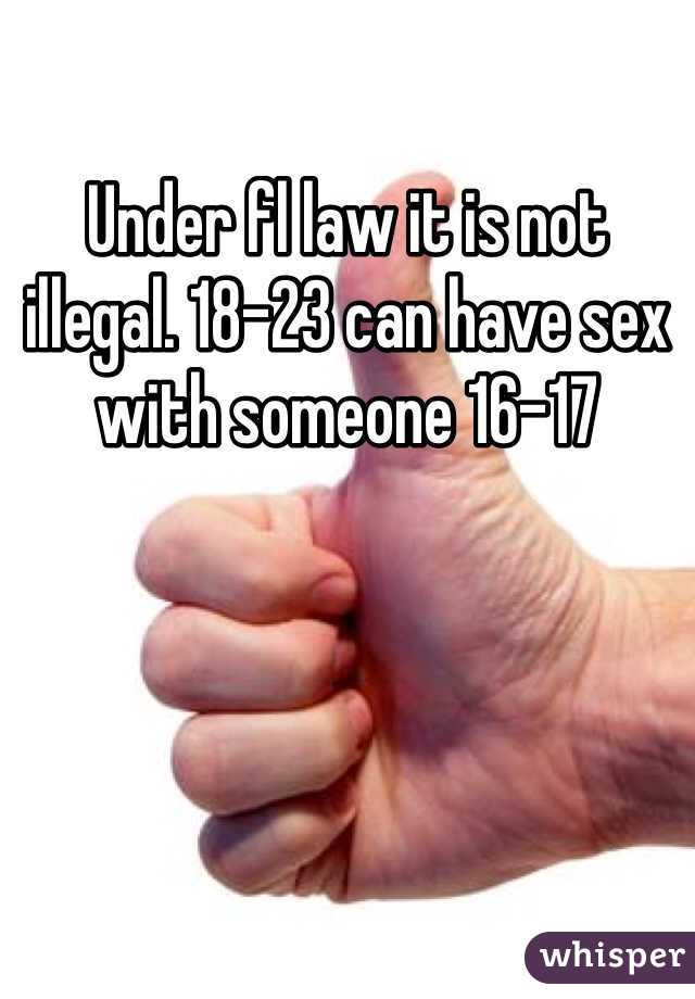 Under fl law it is not illegal. 18-23 can have sex with someone 16-17