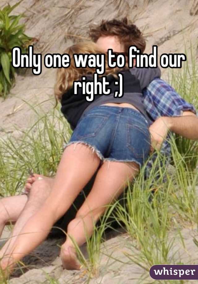 Only one way to find our right ;) 
