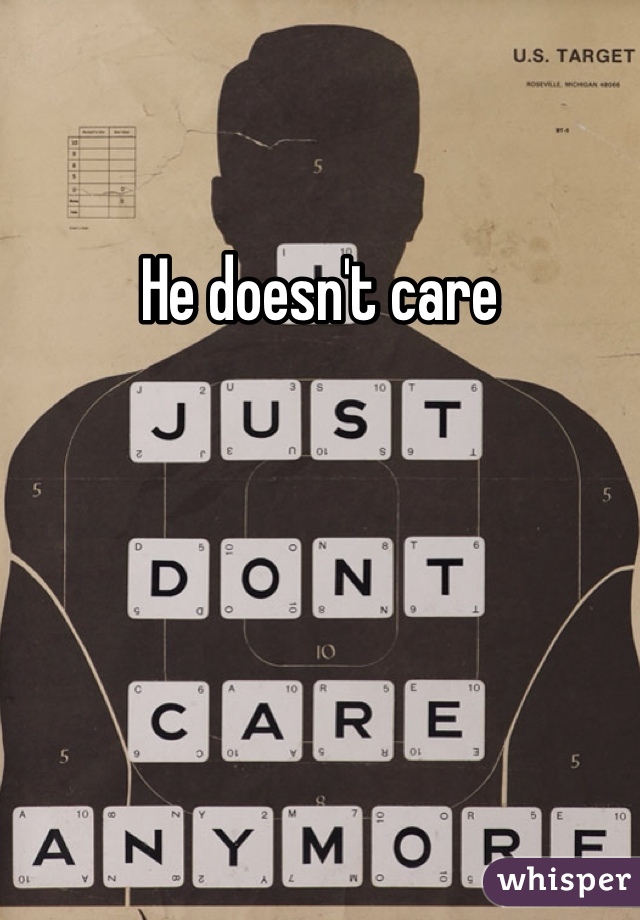 He doesn't care